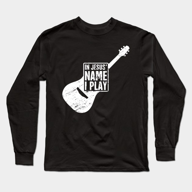 "In Jesus' Name I Play" Christian Band Guitar Player Long Sleeve T-Shirt by MeatMan